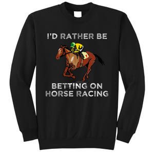 Id Rather Be Betting On Horses Horse Racing Betting Sweatshirt