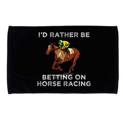 Id Rather Be Betting On Horses Horse Racing Betting Microfiber Hand Towel