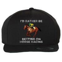 Id Rather Be Betting On Horses Horse Racing Betting Wool Snapback Cap