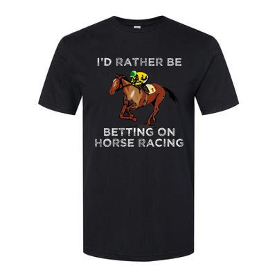 Id Rather Be Betting On Horses Horse Racing Betting Softstyle CVC T-Shirt