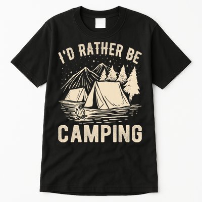 Id Rather Be Camping Funny Camping Lovers Cool Gifts Tall T-Shirt