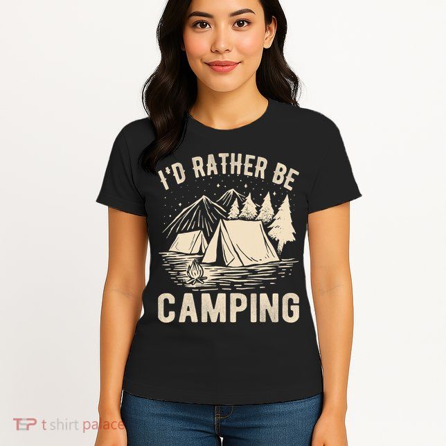 Id Rather Be Camping Funny Camping Lovers Cool Gifts Womens T-Shirt