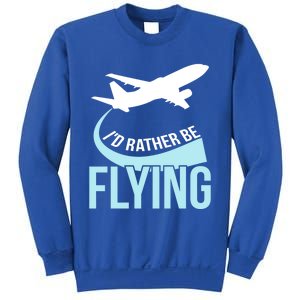 Id Rather Be Flying Great Gift Funny Airplane Pilot Gift Sweatshirt