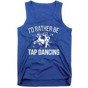 I'd Rather Be Tap Dancing Tap Dance Tap Dancer Cute Gift Tank Top