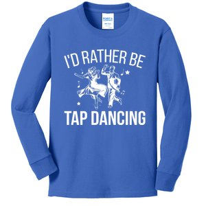 I'd Rather Be Tap Dancing Tap Dance Tap Dancer Cute Gift Kids Long Sleeve Shirt