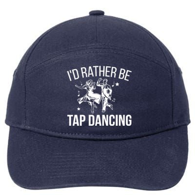 I'd Rather Be Tap Dancing Tap Dance Tap Dancer Cute Gift 7-Panel Snapback Hat