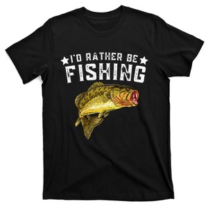 I'd Rather Be Fishing Fisher Loving Fish Lake River Mode T-Shirt