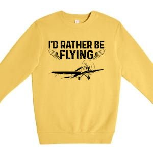 Id Rather Be Flying Legendary Funny Airplane Pilot Tee Gift Premium Crewneck Sweatshirt