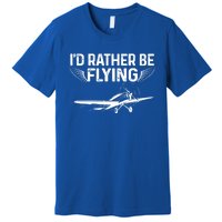 Id Rather Be Flying Legendary Funny Airplane Pilot Tee Gift Premium T-Shirt