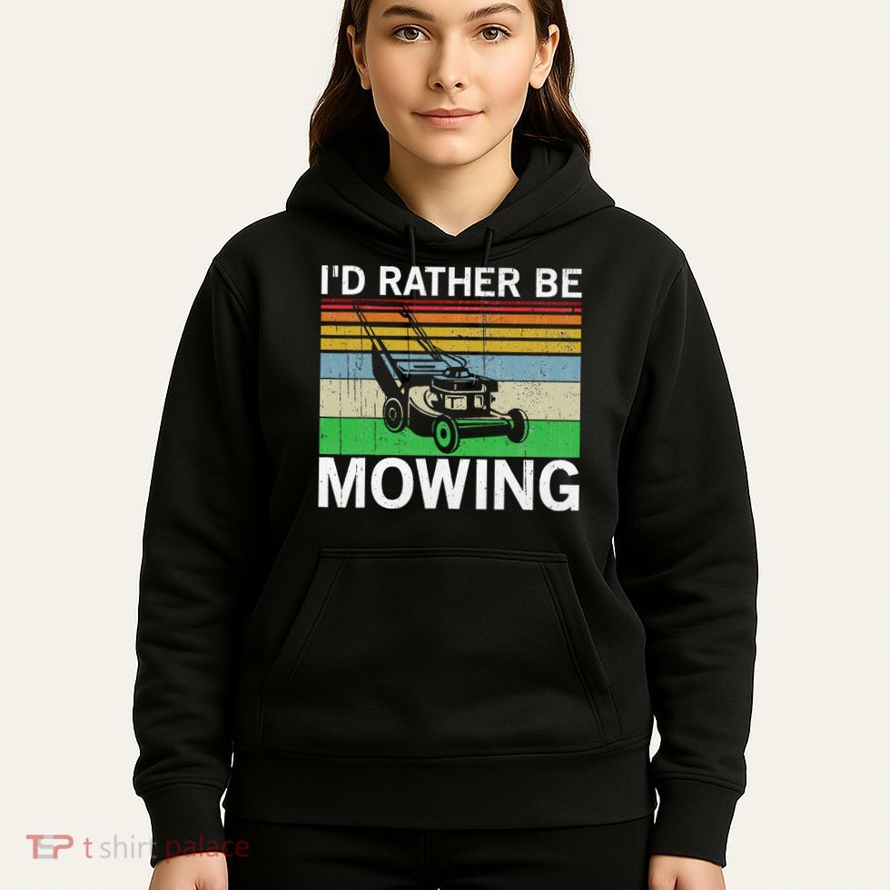 Id Rather Be Mowing Lawn Mowing Hoodie