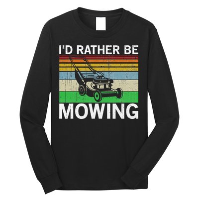 Id Rather Be Mowing Lawn Mowing Long Sleeve Shirt