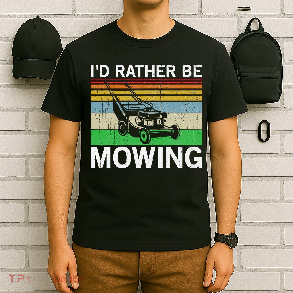 Id Rather Be Mowing Lawn Mowing T-Shirt
