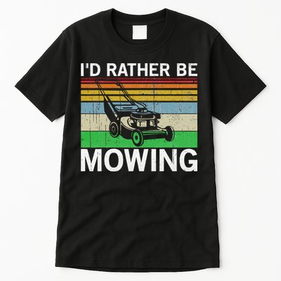 Id Rather Be Mowing Lawn Mowing Tall T-Shirt
