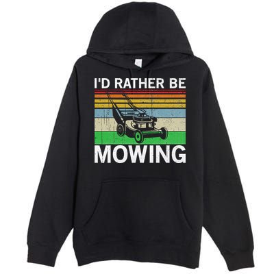 Id Rather Be Mowing Lawn Mowing Premium Pullover Hoodie