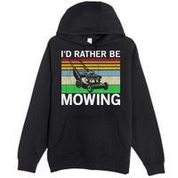 Id Rather Be Mowing Lawn Mowing Premium Pullover Hoodie