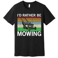 Id Rather Be Mowing Lawn Mowing Premium T-Shirt