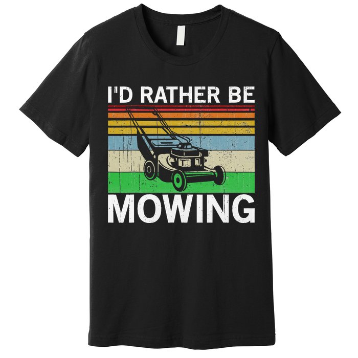 Id Rather Be Mowing Lawn Mowing Premium T-Shirt