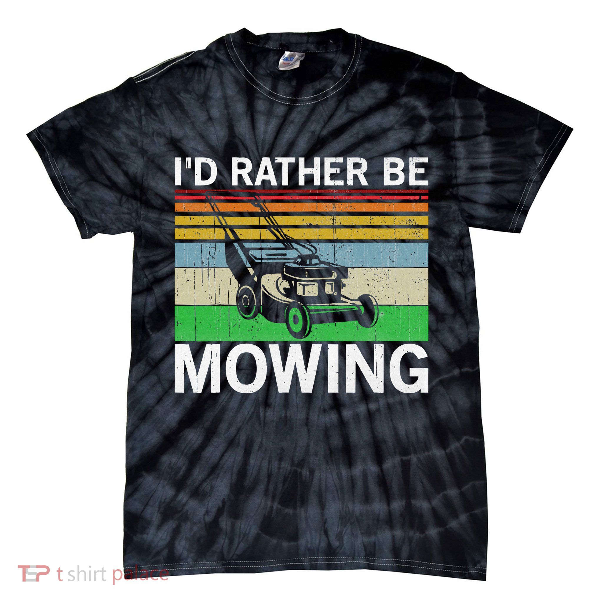 Id Rather Be Mowing Lawn Mowing Tie-Dye T-Shirt