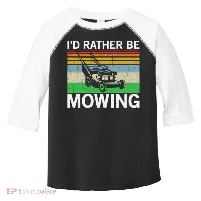 Id Rather Be Mowing Lawn Mowing Toddler Fine Jersey T-Shirt