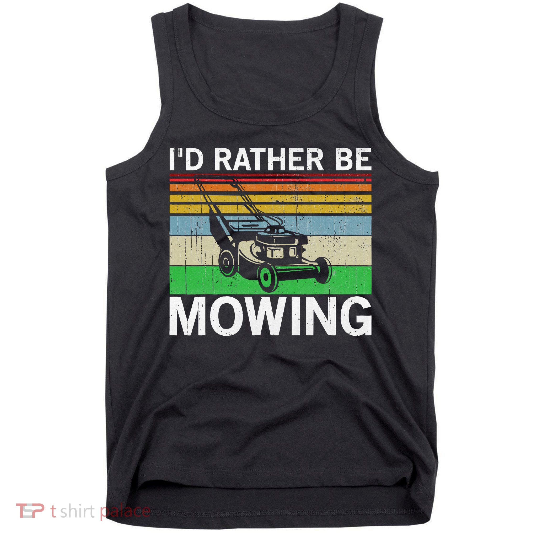 Id Rather Be Mowing Lawn Mowing Tank Top