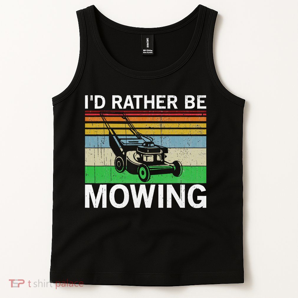 Id Rather Be Mowing Lawn Mowing Tank Top