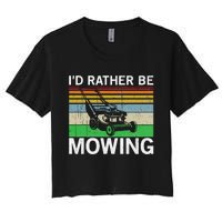 Id Rather Be Mowing Lawn Mowing Women's Crop Top Tee