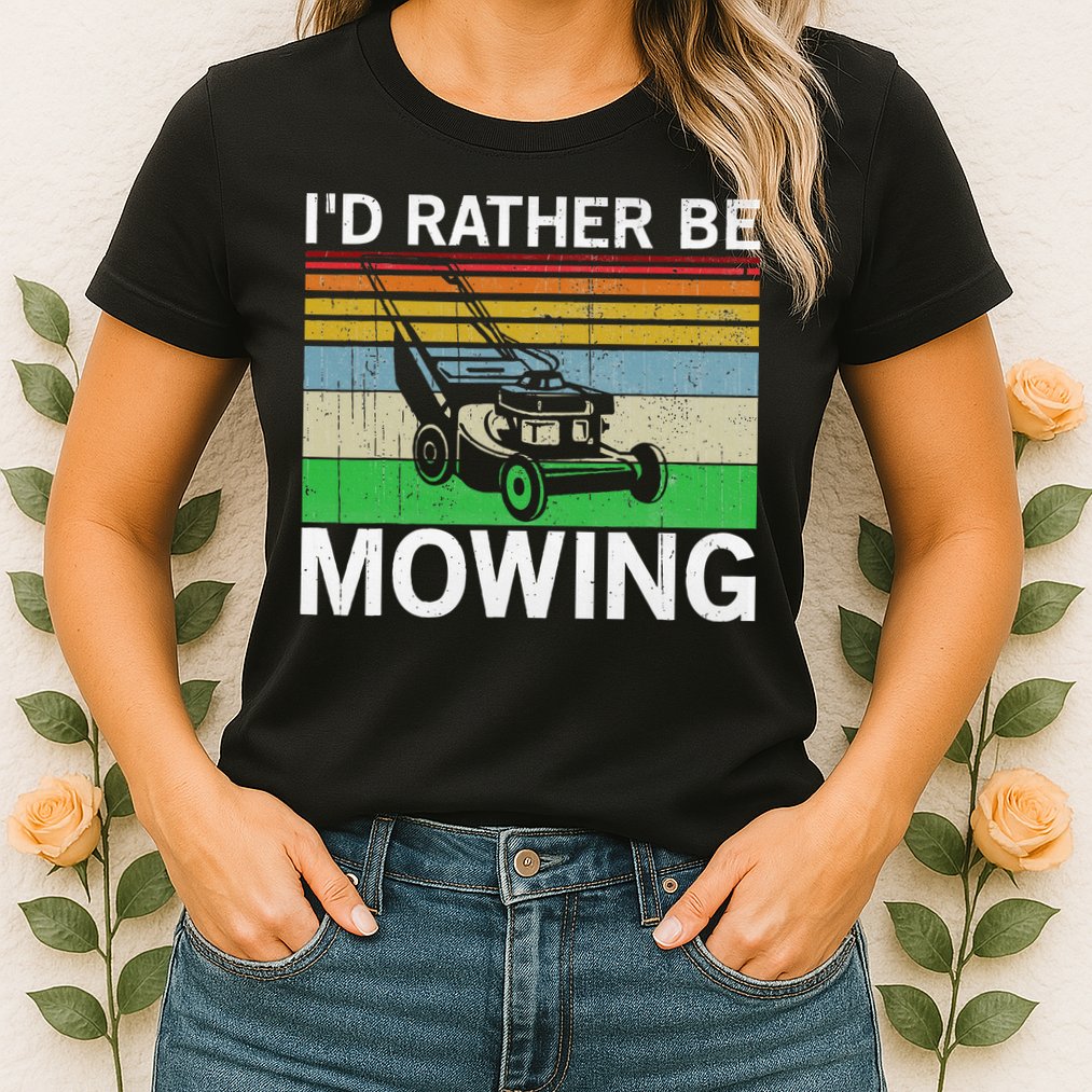 Id Rather Be Mowing Lawn Mowing Womens T-Shirt