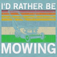Id Rather Be Mowing Lawn Mowing Sueded Cloud Jersey T-Shirt