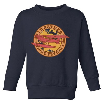I'd Rather Be Flying Toddler Sweatshirt