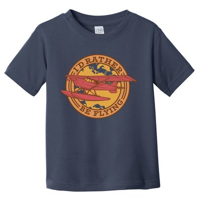 I'd Rather Be Flying Toddler T-Shirt