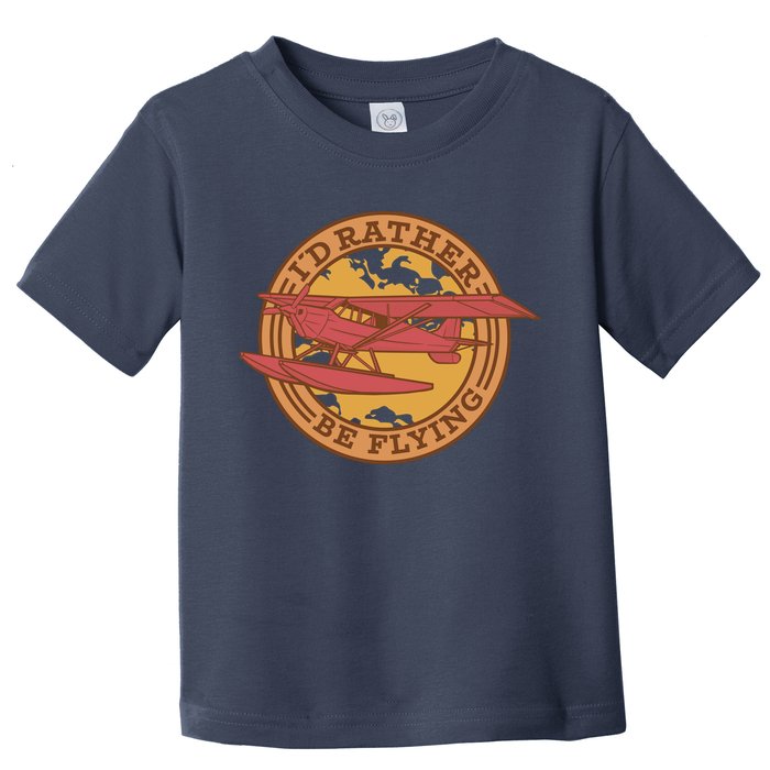 I'd Rather Be Flying Toddler T-Shirt