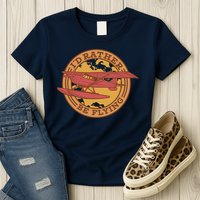 I'd Rather Be Flying Womens T-Shirt