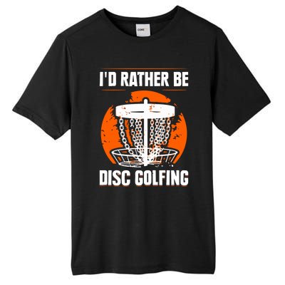 Id Rather Be Disc Golfing Disc Golf Hobby Discs Golfer Cute Gift Tall Fusion ChromaSoft Performance T-Shirt