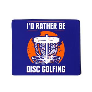 Id Rather Be Disc Golfing Disc Golf Hobby Discs Golfer Cute Gift Mousepad