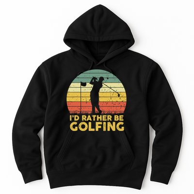 I’d Rather Be Golfing Golf Quotes Sayings Hoodie