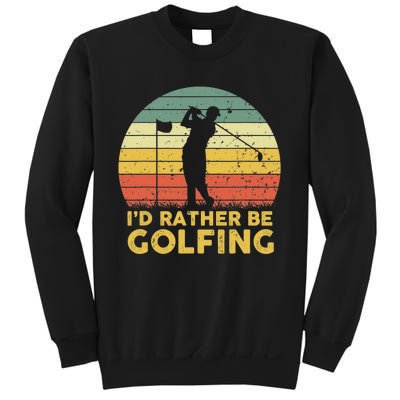 I’d Rather Be Golfing Golf Quotes Sayings Sweatshirt