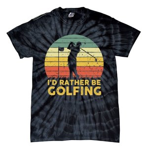 I’d Rather Be Golfing Golf Quotes Sayings Tie-Dye T-Shirt