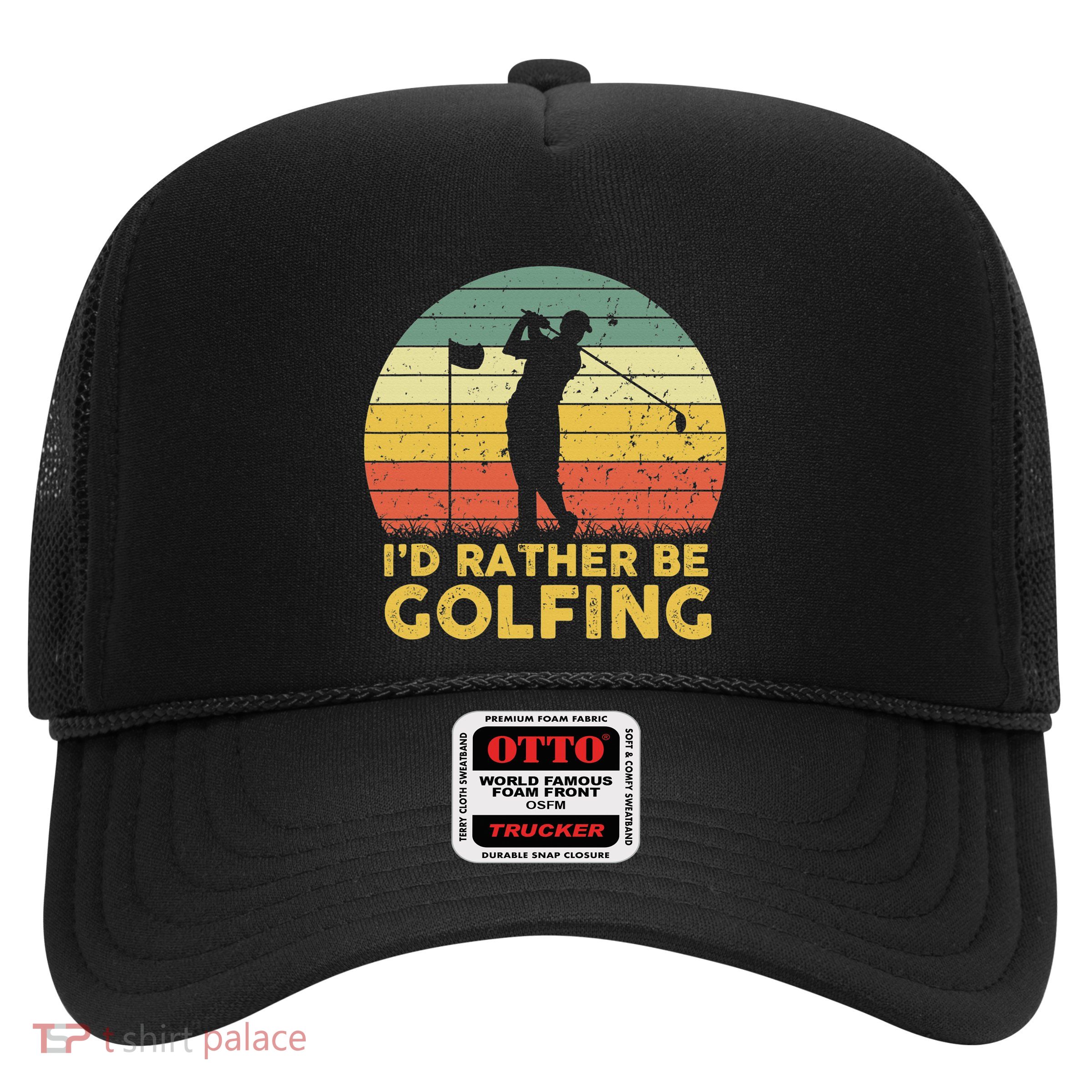 I’d Rather Be Golfing Golf Quotes Sayings Trucker Hat
