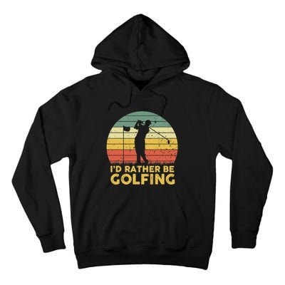 I’d Rather Be Golfing Golf Quotes Sayings Tall Hoodie