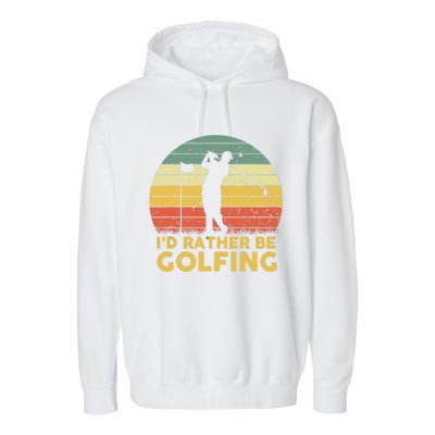 I’d Rather Be Golfing Golf Quotes Sayings Garment-Dyed Fleece Hoodie