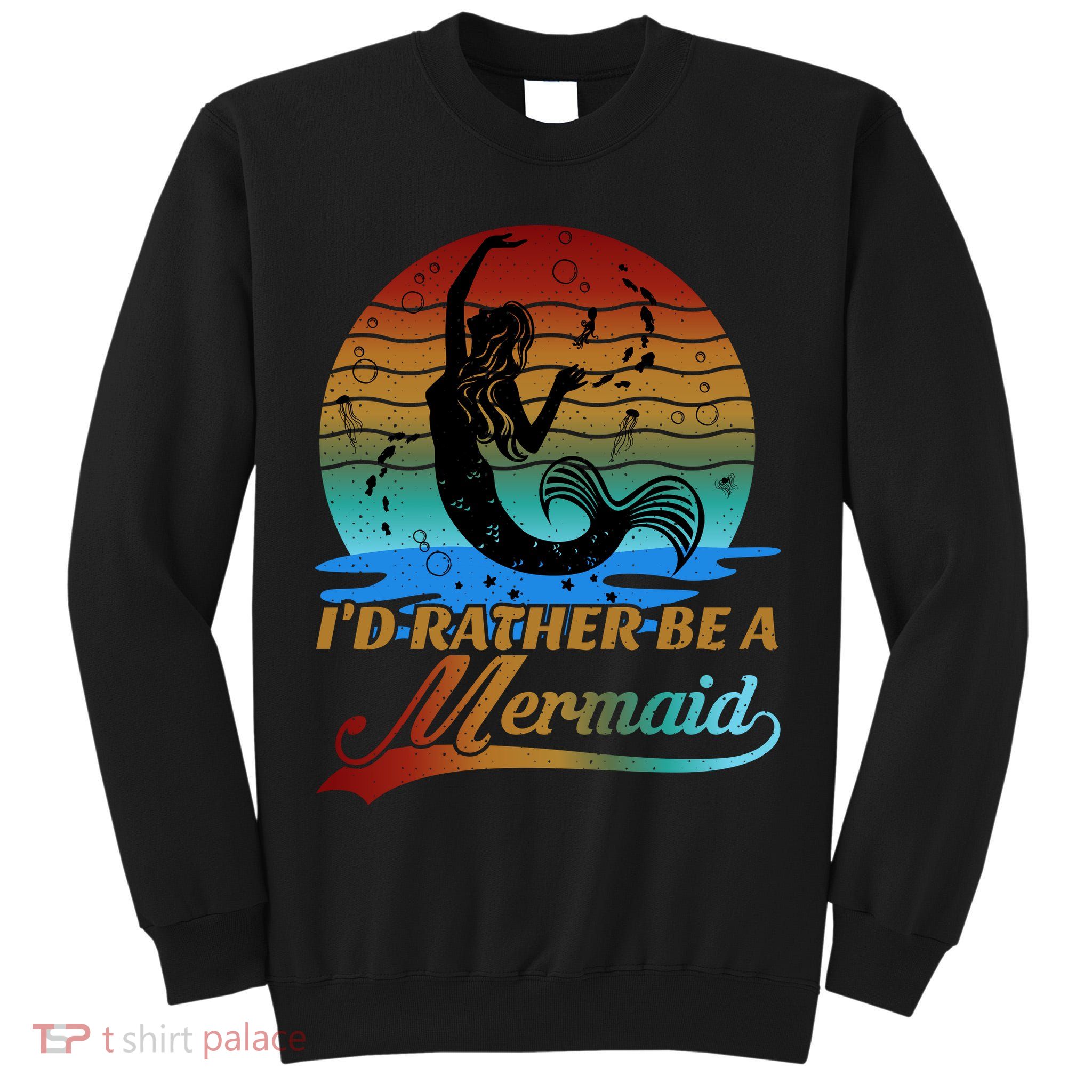 Id Rather Be A Mermaid Cute 90s Retro Sunset Silhouette Mermaid Slogan Tall Sweatshirt