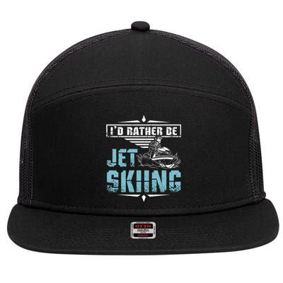 Id Rather Be Jet Skiing Gift 7 Panel Mesh Trucker Snapback Hat