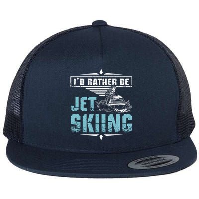 Id Rather Be Jet Skiing Gift Flat Bill Trucker Hat