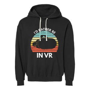 ID Rather Be In Vr Funny Virtual Reality Gamer Garment-Dyed Fleece Hoodie