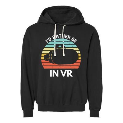 ID Rather Be In Vr Funny Virtual Reality Gamer Garment-Dyed Fleece Hoodie
