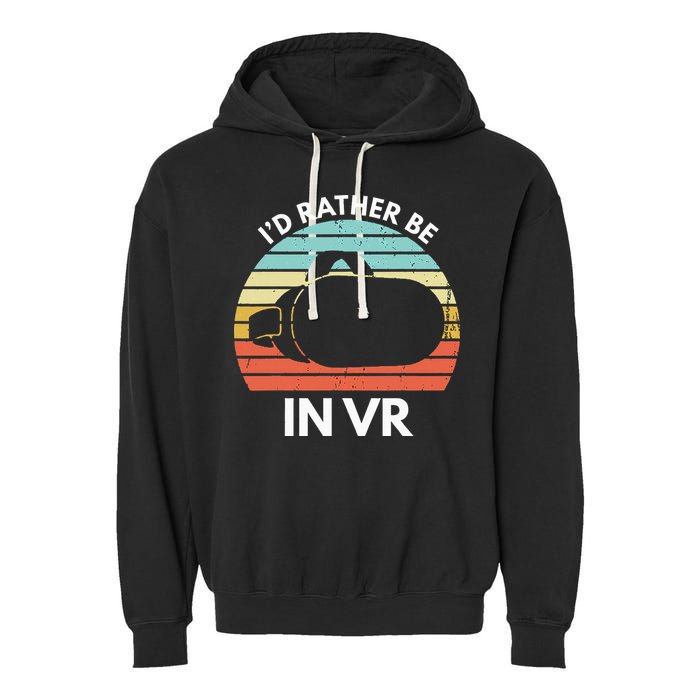 ID Rather Be In Vr Funny Virtual Reality Gamer Garment-Dyed Fleece Hoodie
