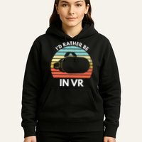 ID Rather Be In Vr Funny Virtual Reality Gamer Hoodie