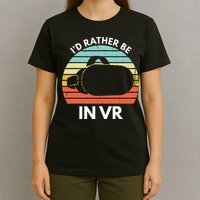 ID Rather Be In Vr Funny Virtual Reality Gamer T-Shirt