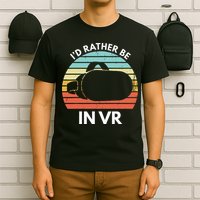 ID Rather Be In Vr Funny Virtual Reality Gamer T-Shirt