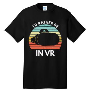 ID Rather Be In Vr Funny Virtual Reality Gamer Tall T-Shirt